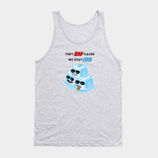 They Mad Cause We Stay Cool Tank Top